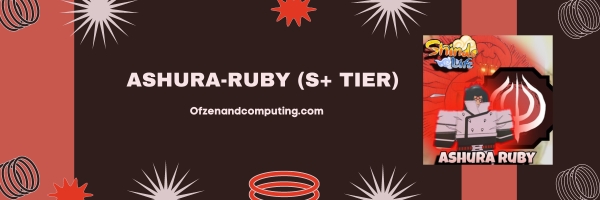 Ashura-Ruby (S+ Tier)
