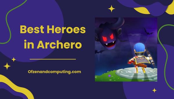Best Heroes in Archero 2025