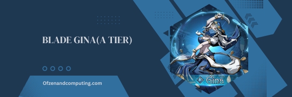 Blade Gina (A Tier)