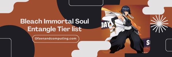 Bleach Immortal Soul Entangle List 2025– Bound by Defeat: