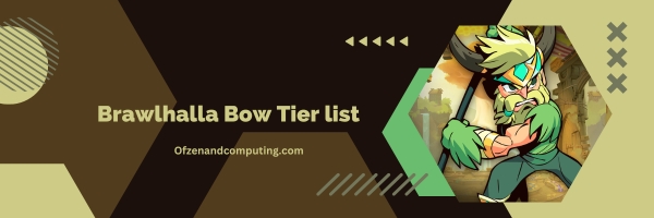 Brawlhalla Bow List 2025: Strike from Afar with Deadly Precision