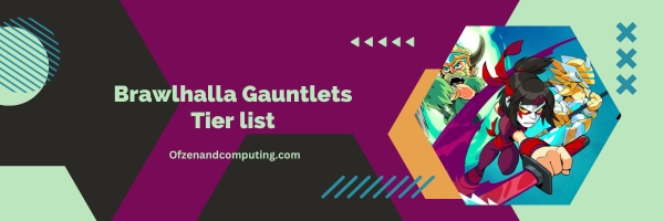 Brawlhalla Gauntlets List 2025: Unleash the Power of Your Fists