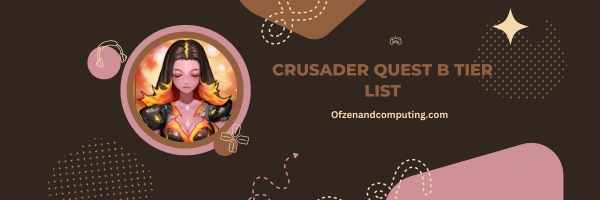 Crusader Quest B Tier List 2025: "Reliable Choices"