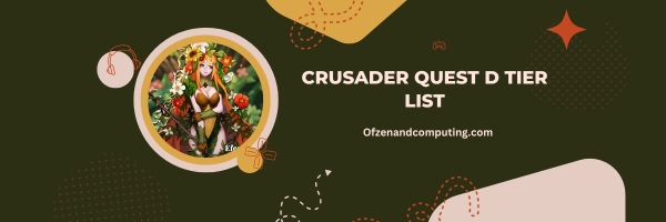 Crusader Quest D Tier List 2025: "Suboptimal Choices"