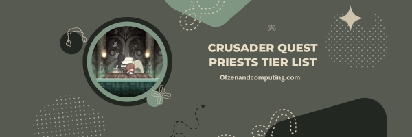 Crusader Quest Priests List 2025: Keepers of the Sacred