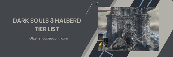 Dark Souls 3 Halberd List 2025- Reach and Control:
