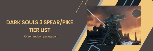 Dark Souls 3 Spear/Pike List 2025- Tactical Purity: