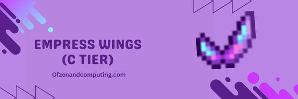 Empress Wings (C Tier)