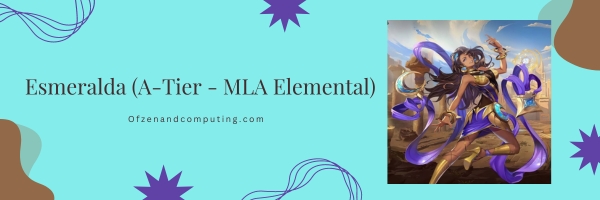 Esmeralda (A-Tier - MLA Elemental)