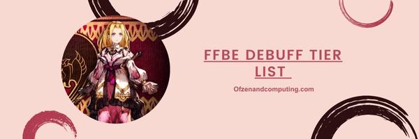 FFBE Debuff List 2025: "Weaken and control your enemies"
