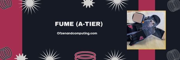 Fume (A-Tier)
