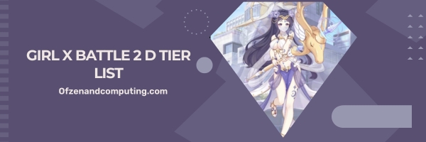 Girl X Battle 2 D Tier List 2025- The Underdogs