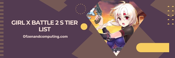 Girl X Battle 2 S Tier List 2025- The Game Changers