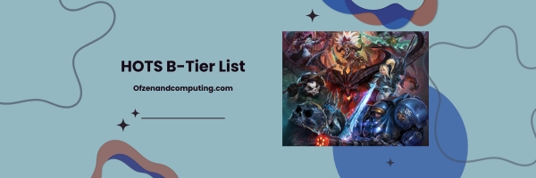 HOTS B-Tier List 2025: The Solid, Reliable Picks