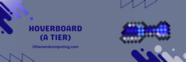 Hoverboard (A Tier)