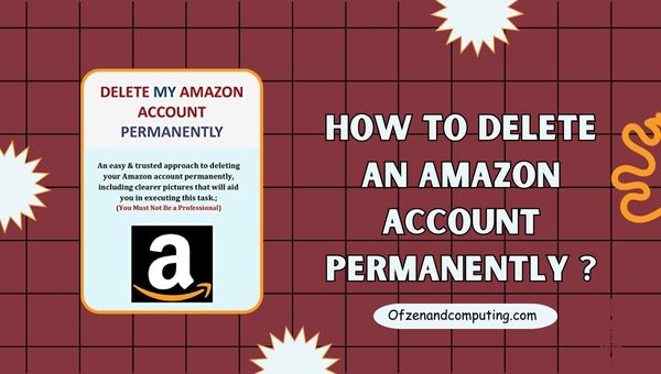 How to Delete an Amazon Account Permanently in 2025?