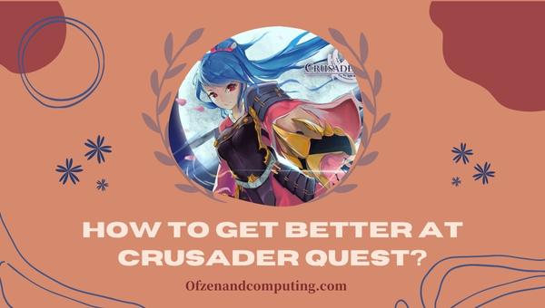How to get better at Crusader Quest?