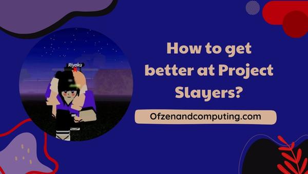 How to get better at Project Slayers?