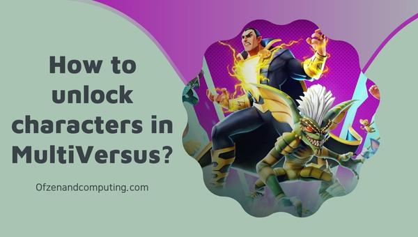 How to unlock characters in MultiVersus?
