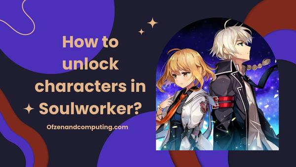 How to unlock characters in Soulworker?