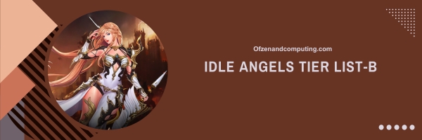 Idle Angels B Tier List 2025: Celestial Commanders