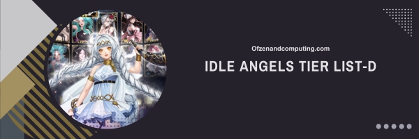 Idle Angels D Tier List 2025: Mystical Underdogs