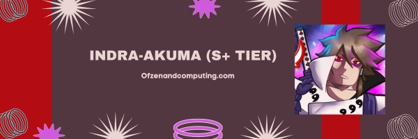 Indra-Akuma (S+ Tier)