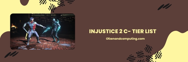 Injustice 2 C Tier List 2025- "The Strategic Options"