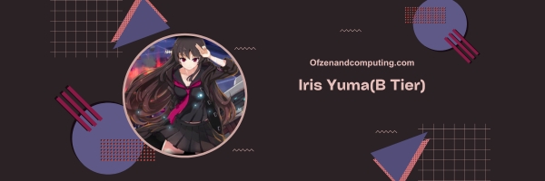 Iris Yuma (B Tier)