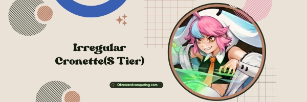 Irregular Cronette (S Tier)