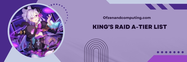 King's Raid A-Tier List 2025: Reliable Combatants