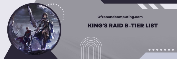 King's Raid B-Tier List 2025: Balanced Adventurers