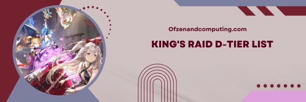 King's Raid D-Tier List 2025: Outshined by Others