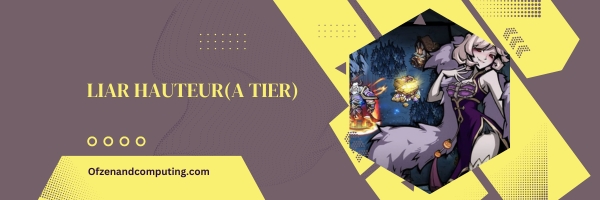 Liar Hauteur (A Tier)