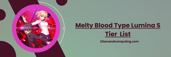 Melty Blood Type Lumina S Tier List 2025- Unmatched Power and Versatility