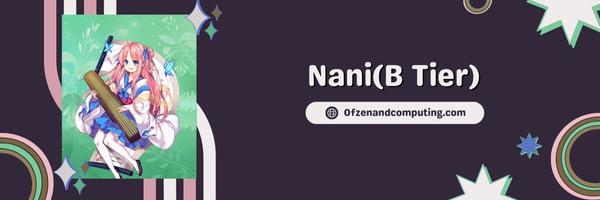 Nani (B Tier)