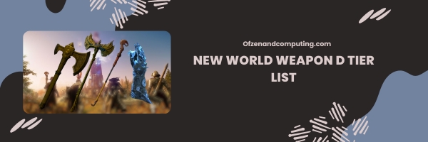 New World Weapon D Tier List 2025- The Underestimated Gems