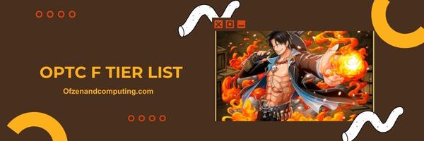 OPTC F Tier List 2025: "The Underdogs"