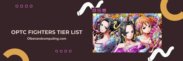 OPTC Fighters List 2025: "Fierce close combatants and relentless brawlers"