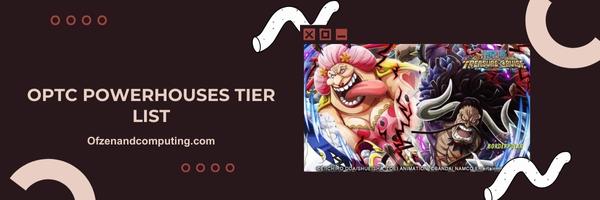 OPTC Powerhouses List 2025: "Brute strength and relentless force"