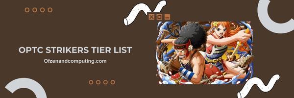 OPTC Strikers List 2025: "Versatile warriors and relentless attackers"