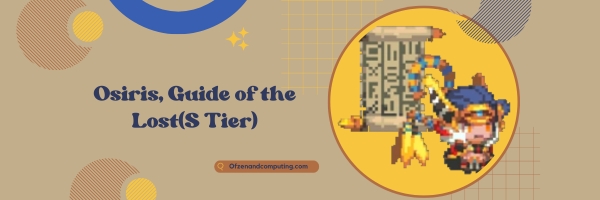 Osiris, Guide of the Lost (S Tier)