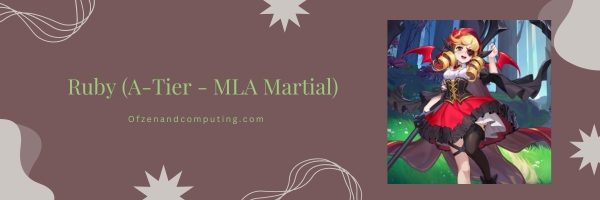Ruby (A-Tier - MLA Martial)