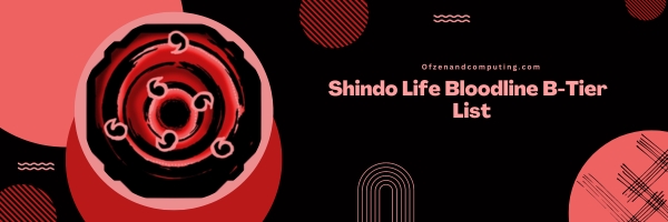 Shindo Life Bloodline B-Tier List 2025- The Balanced Brawlers