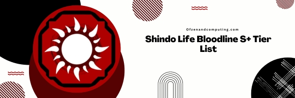 Shindo Life Bloodline S+ Tier List 2025- The Ultimate Powerhouses
