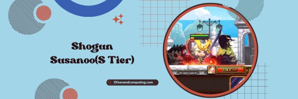 Shogun Susanoo (S Tier)