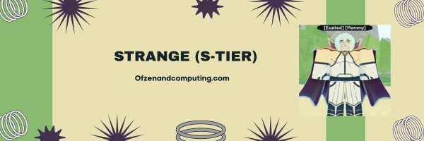 Strange (S-Tier)