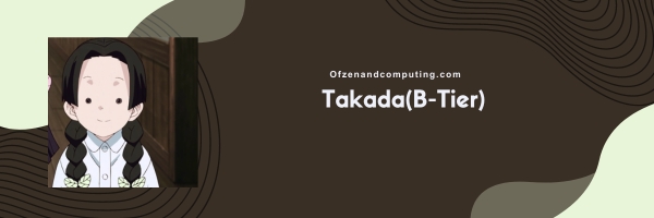 Takada (B-Tier)