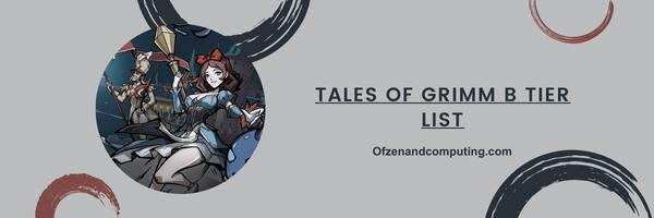 Tales Of Grimm B Tier List 2025– The Trustworthy Support