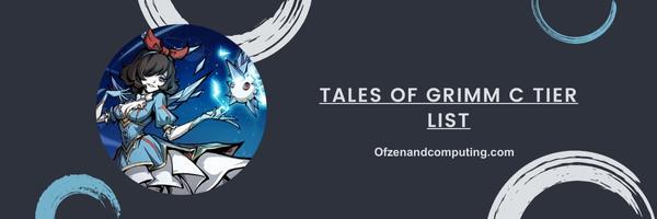 Tales Of Grimm C Tier List 2025– The Versatile Fighters